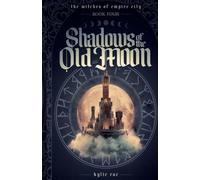 Shadows of the Old Moon: 4