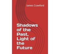 Shadows of the Past, Light of the Future