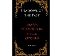 SHADOWS OF THE PAST / MAFIA TURMOILS IN HELLS KITCHEN