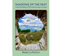 Shadows of the Past: Understanding PTSD and Moving Forward