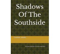 Shadows Of The Southside: “The streets raised them. The world changed them.”