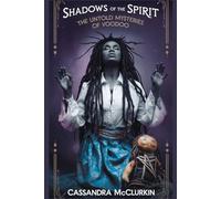 Shadows of the Spirit: The Untold Mysteries of Voodoo