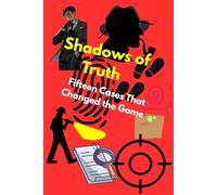 Shadows of Truth: Fifteen Cases That Changed the Game