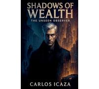 Shadows of Wealth: The Unseen Observer: 1