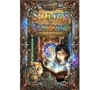 Shadows of Yesterday: A Magical Time-Travel Mystery for Kids Ages 8-12: 2