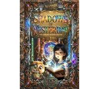 Shadows of Yesterday: A Magical Time-Travel Mystery for Kids Ages 8-12