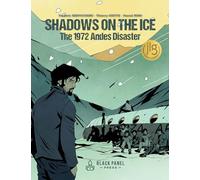 Diette, Thierry - Shadows on the Ice: The 1972 Andes Disaster