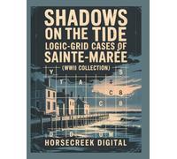 Shadows on the Tide: Logic-Grid Cases of Sainte-Marée (WWII Collection)