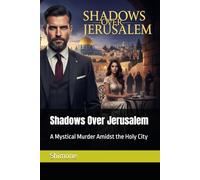 Shadows Over Jerusalem: A Mystical Murder Amidst the Holy City