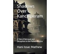 Shadows Over Kanchipuram: A Tale of Betrayal and Deception in the Pallava Empire