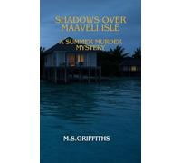 Shadows Over Maaveli Isle. A Summer Murder Conspiracy: A Murder Mystery (Detective Larsson A Tropical Island Murder Mystery)