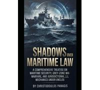 Shadows over Maritime Law: A Comprehensive Treatise on Maritime Security, Grey-Zone Warfare, and Jurisdictional L.L. (Legal and Logistics) Mechanics under UNCLOS