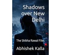 Shadows over New Delhi: The Shikha Rawal Files