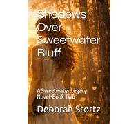 Shadows Over Sweetwater Bluff: A Sweetwater Legacy Novel-Book Two