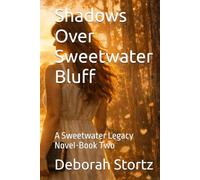 Shadows Over Sweetwater Bluff: A Sweetwater Legacy Novel-Book Two