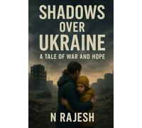 Shadows Over Ukraine: A Tale of War and Hope