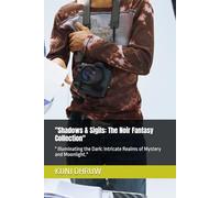 "Shadows & Sigils: The Noir Fantasy Collection": " Illuminating the Dark: Intricate Realms of Mystery and Moonlight."