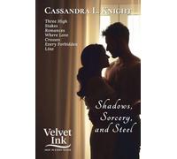 Shadows, Sorcery, and Steel: Three High-Stakes Romances Where Love Crosses Every Forbidden Line: 5