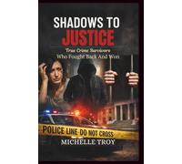SHADOWS TO JUSTICE: True Crime Survivors Who Fought Back And Won