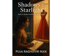 Shadows to Starlight: A girl. A dream. A stitch toward the stars.