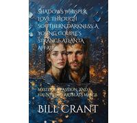 SHADOWS WHISPER LOVE THROUGH SOUTHERN DARKNESS: A YOUNG COUPLE'S STRANGE ATLANTA AFFAIR: MYSTERIES, PASSION, AND HAUNTED HEARTBEATS MERGE