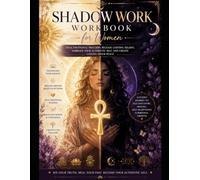 ShadowWork workbook for Women: Heal Emotional Triggers,Release Limiting Bealives,Build Self-Worth,and Embrace Your Authentic Self