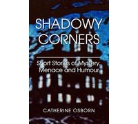 Shadowy Corners: Short Stories of Mystery, Menace and Humour: Second edition