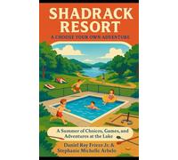 Shadrack Resort: “A Summer of Choices, Games, and Adventures at the Lake” by