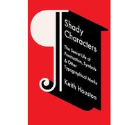 Shady Characters: The Secret Life of Punctuation, Symbols, & Other Typographical Marks