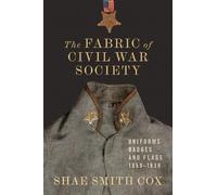 Shae Smith Cox The Fabric of Civil War Society (Copertina rigida)