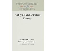 Shaemas O'Sheel "Antigone" and Selected Poems (Copertina rigida)