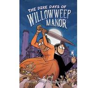 Shaenon K. Garrity The Dire Days of Willowweep Manor (Tascabile)