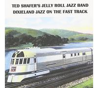 Shafer, Ted & Jelly Roll Jazz Band - Dixieland Jazz On The Fast Track