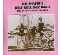 Shafer, Ted & Jelly Roll Jazz Band - Jazz Of The Roaring Twenties