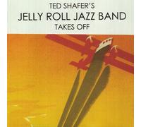 Shafer, Ted & Jelly Roll Jazz Band - Takes Off