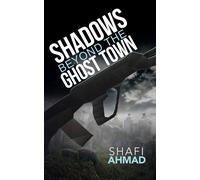 Shafi Ahmad Shadows Beyond the Ghost Town (Tascabile)