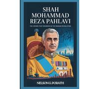 Shah Mohammad Reza Pahlavi: The Crown That Drowned in the Iranian Revolution
