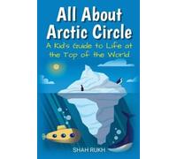 Shah Rukh All About Arctic Circle (Tascabile) Educational Books for Kids