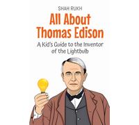 Shah Rukh All About Thomas Edison: A Kid's Guide to the Inventor of (Tascabile)