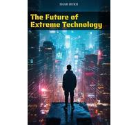 Shah Rukh The Future of Extreme Technology (Tascabile)