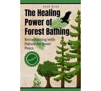 Shah Rukh The Healing Power of Forest Bathing (Tascabile)