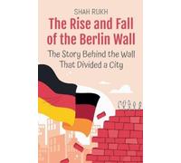 Shah Rukh The Rise and Fall of the Berlin Wall (Tascabile)