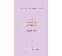 Shahab Nazir An Erection in Pakistan: A Polemical on the Male Body U (Tascabile)