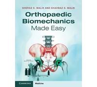 Shahbaz S. Malik Sheraz S. Malik Orthopaedic Biomechanics Made Easy (Tascabile)