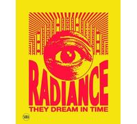 Shaheen Merali Radiance. They Dream in Time (Bilingual editio (Copertina rigida)