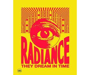 Shaheen Merali Radiance. They Dream in Time (Bilingual editio (Copertina rigida)