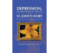 Shahid Akbar M D P Depression, Antidepressant Drugs and St. John's W (Tascabile)