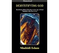 Shahidi Islam Demystifying God Redefining Black Theology in the Age (Tascabile)