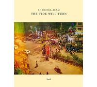 Shahidul Alam Shahidul Alam: The Tide Will Turn (Copertina rigida)