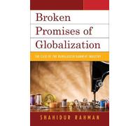 Shahidur Rahman Broken Promises of Globalization (Tascabile)